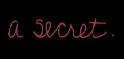 A secret A secret